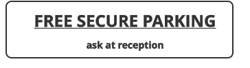 FREE SECURE PARKING ask at reception